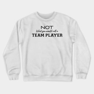 No team player Crewneck Sweatshirt